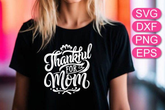 A Designer's Look at the Thankful for Mom SVG Quote