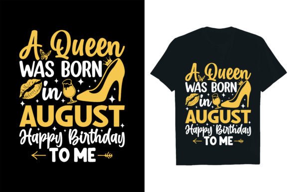 A Queen Was Born: August Birthday Graphics for T-Shirts & Products