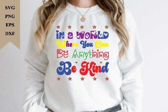 Be Anything Be Kind Graphics for T-Shirt Designs