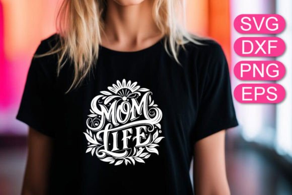Evaluating Mom Life SVG Graphics for Client T-Shirt Designs