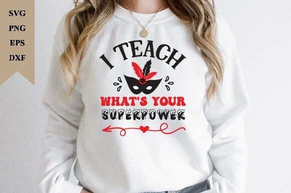 I Teach What's Your Superpower SVG Graphics for T-Shirt Designs